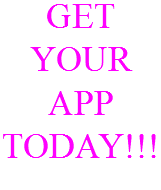GET YOUR APP TODAY!!!